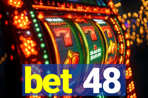 bet 48